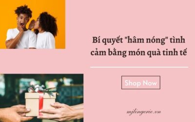 Bí quyết “hâm nóng” tình cảm bằng món quà tinh tế