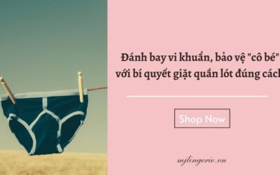 Đánh bay vi khuẩn, bảo vệ “cô bé” với bí quyết giặt quần lót đúng cách
