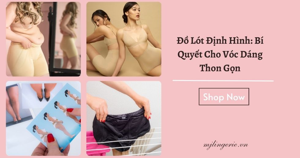 Đồ Lót Định Hình Bí Quyết Cho Vóc Dáng Thon Gọn - MJ Lingerie Phú Quốc