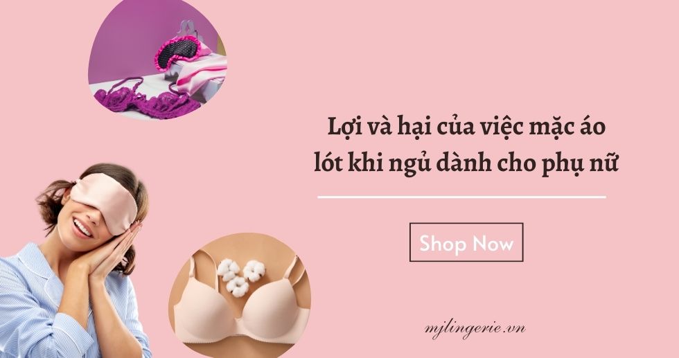 Lợi và hại của việc mặc áo lót khi ngủ dành cho phụ nữ - MJ Lingerie Phú Quốc