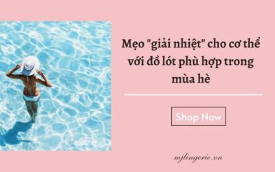 Mẹo giải nhiệt cho cơ thể với đồ lót phù hợp trong mùa hè