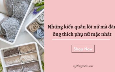 Những kiểu quần lót nữ mà đàn ông thích phụ nữ mặc nhất